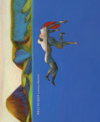 Nell'acqua. Ediz. illustrata - Lorenzo Mattotti - Libro Logos 2016, Illustrati | Libraccio.it