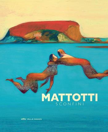 Mattotti. Sconfini - Giovanna Durì, Michel-Edouard Leclerc, David Rosenberg - Libro Logos 2016, Illustrati | Libraccio.it