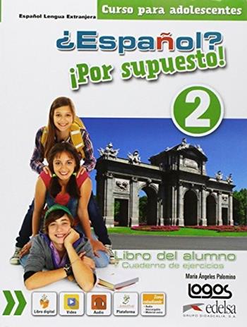 ¿Español? ¡Por supuesto! Alumno-Ejercicios. Per la Scuola media. Vol. 2  - Libro Edelsa 2017 | Libraccio.it