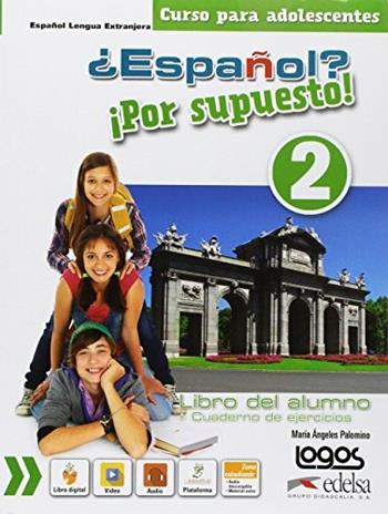 ¿Español? ¡Por supuesto! Alumno-Ejercicios. Con e-book. Con espansione online. Vol. 2  - Libro Edelsa 2017 | Libraccio.it