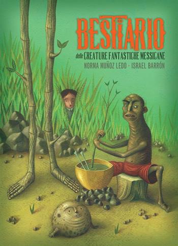 Bestiario delle creature fantastiche messicane - Norma Muñoz Ledo - Libro Logos 2017, Illustrati | Libraccio.it