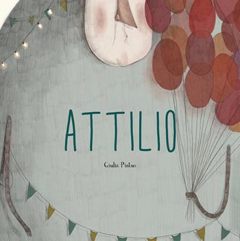Attilio. Ediz. a colori - Giulia Pintus - Libro Logos 2017, Illustrati | Libraccio.it