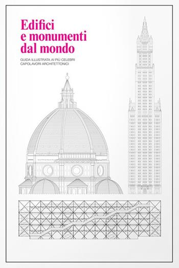 Edifici e monumenti dal mondo. Guida illustrata ai più celebri capolavori architettonici  - Libro Logos 2017 | Libraccio.it