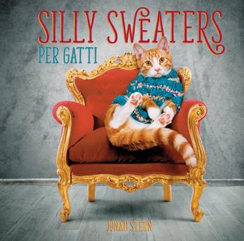 Silly sweaters per gatti - Jonah Stern - Libro Logos 2017 | Libraccio.it