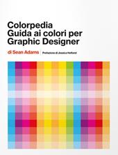 Colorpedia. Guida ai colori per grahic designer. Ediz. a colori