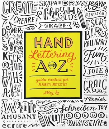 Hand lettering A-Z. Guida creativa per alfabeti artistici. Ediz. a colori - Abbey Sy - Libro Logos 2017 | Libraccio.it