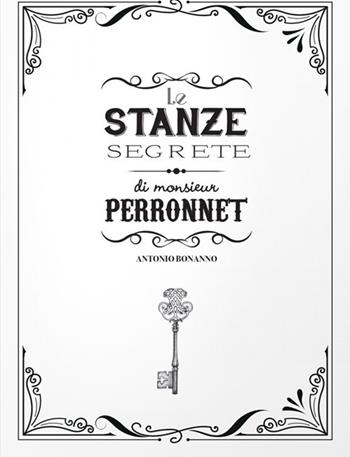 Le stanze segrete di monsieur Perronnet - Antonio Bonanno - Libro Logos 2018, Illustrati | Libraccio.it
