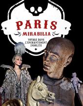Paris mirabilia. Voyage dans l'enchantement insolite. Ediz. a colori