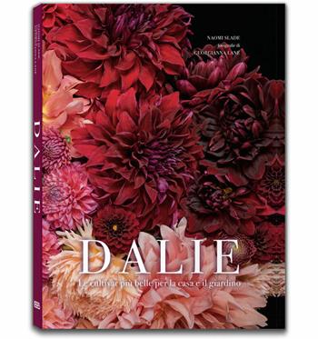 Dalie. Le cultivar più belle per la casa e il giardino - Naomi Slade - Libro Logos 2018 | Libraccio.it