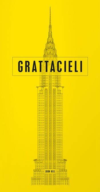 Grattacieli - John Hill - Libro Logos 2018 | Libraccio.it