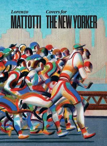 Lorenzo Mattotti. Covers for the New Yorker. Ediz. italiana, inglese e francese - Lorenzo Mattotti - Libro Logos 2018, Illustrati | Libraccio.it