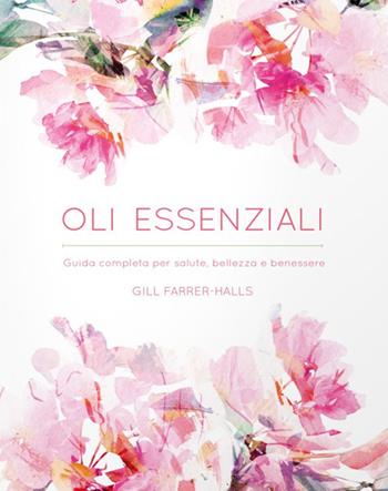 Oli essenziali - Gill Farrer-Halls - Libro Logos 2018 | Libraccio.it