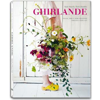 Ghirlande. Foglie, erbe e fiori spontanei freschi o essiccati - Katie Smyth, Terry Chandler - Libro Logos 2018 | Libraccio.it