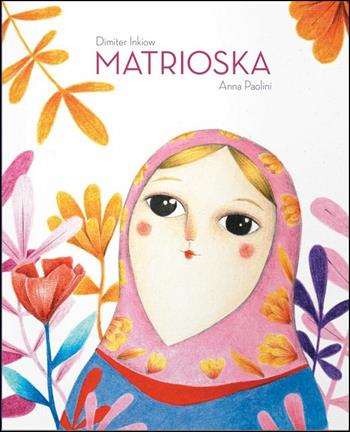 Matrioska. Ediz. a colori - Dimiter Inkiow - Libro Logos 2019, La biblioteca della Ciopi | Libraccio.it