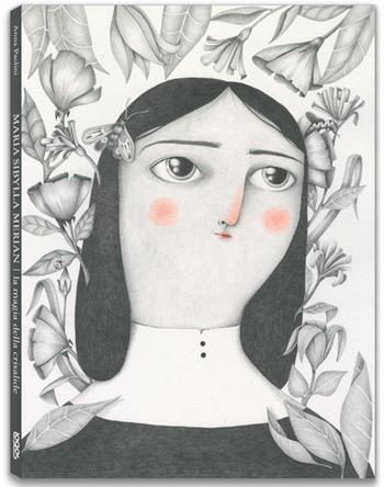 Maria Sibylla Merian. La magia della crisalide. Ediz. a colori - Anna Paolini - Libro Logos 2019, Illustrati | Libraccio.it