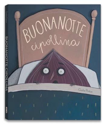 Buonanotte Cipollina. Ediz. a colori - Giulia Pintus - Libro Logos 2019, La biblioteca della Ciopi | Libraccio.it
