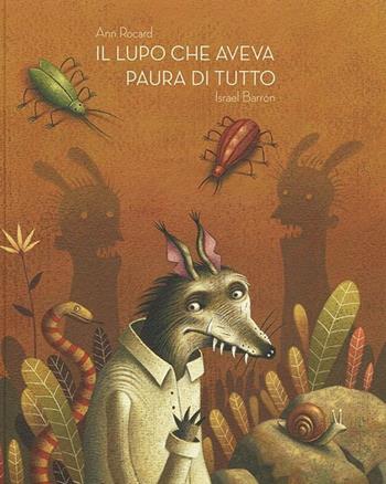 Il lupo che aveva paura di tutto - Ann Rocard - Libro Logos 2019, La biblioteca della Ciopi | Libraccio.it