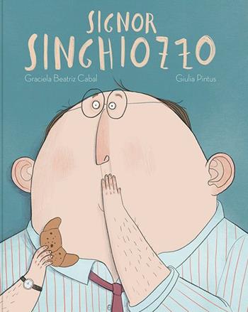 Signor Singhiozzo - Graciela Beatriz Cabal - Libro Logos 2019, La biblioteca della Ciopi | Libraccio.it