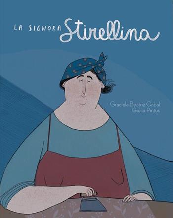 La signora Stirellina - Graciela Beatriz Cabal - Libro Logos 2020, La biblioteca della Ciopi | Libraccio.it