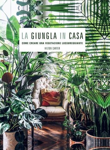 La giungla in casa - Hilton Carter - Libro Logos 2019 | Libraccio.it