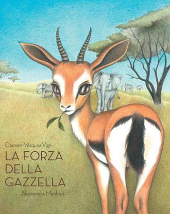 La forza della gazzella - Carmen Vázquez Vigo - Libro Logos 2020, La biblioteca della Ciopi | Libraccio.it