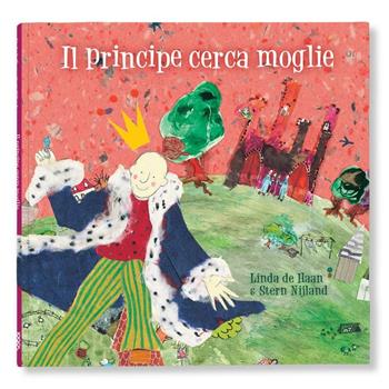 Il principe cerca moglie - Linda De Haan, Stern Nijland - Libro Logos 2020, Gli albi della Ciopi | Libraccio.it