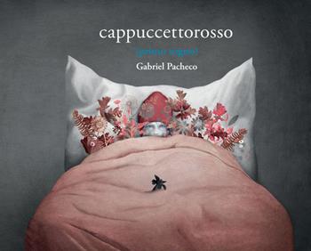 Cappuccetto rosso (primo sogno) - Gabriel Pacheco - Libro Logos 2021, Illustrati | Libraccio.it