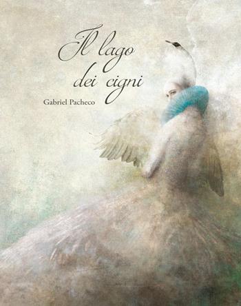 Il lago dei cigni - Gabriel Pacheco - Libro Logos 2021, Illustrati | Libraccio.it