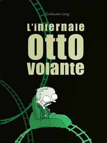 L' infernale otto volante - Guillaume Long - Libro Logos 2021, I fumetti della Ciopi | Libraccio.it