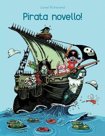 Pirata novello! - Lionel Richerand - Libro Logos 2021, I fumetti della Ciopi | Libraccio.it
