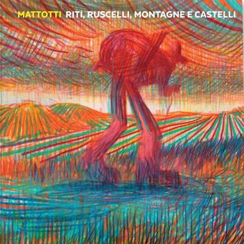 Riti, ruscelli, montagne e castelli - Lorenzo Mattotti - Libro Logos 2021, Illustrati | Libraccio.it