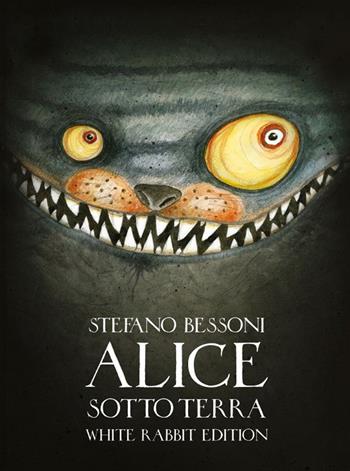 Alice sotto terra. Ediz. White Rabbit - Stefano Bessoni - Libro Logos 2021, Illustrati | Libraccio.it