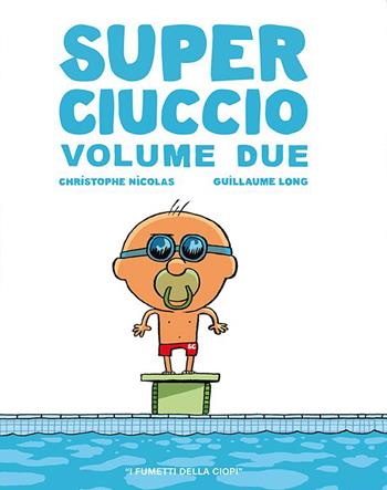 Super ciuccio. Ediz. a colori. Vol. 2 - Christophe Nicolas, Christophe Nicolas - Libro Logos 2022, I fumetti della Ciopi | Libraccio.it