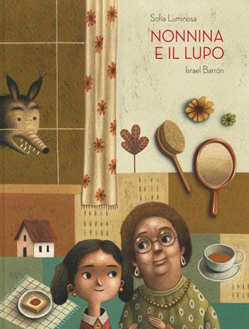 Nonnina e il lupo - Sofía Luminosa, Israel Barrón - Libro Logos 2021, La biblioteca della Ciopi | Libraccio.it