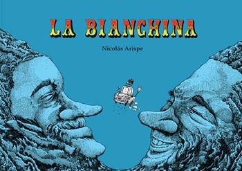 La Bianchina - Nicolas Arispe - Libro Logos 2022, Illustrati | Libraccio.it