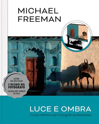Luce e ombra. Il corso definitivo per il fotografo professionista - Michael Freeman - Libro Logos 2023 | Libraccio.it