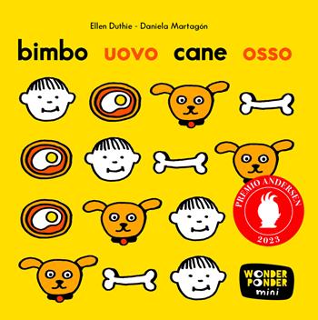 Bimbo uovo cane osso. Ediz. a colori - Ellen Duthie - Libro Logos 2022, Wonder Ponder | Libraccio.it