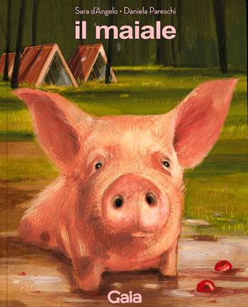 Il maiale. Ediz. a colori - Sara D'Angelo - Libro Logos 2025, Gaia | Libraccio.it