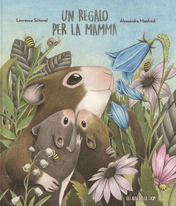 Un regalo per la mamma. Ediz. a colori - Lawrence Schimel - Libro Logos 2022, Gli albi della Ciopi | Libraccio.it
