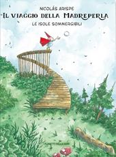 Le isole sommergibili. Il viaggio della madreperla. Ediz. a colori