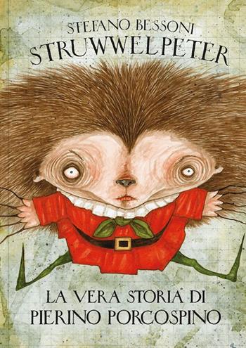 Struwwelpeter. La vera storia di Pierino Porcospino - Stefano Bessoni - Libro Logos 2022, Illustrati | Libraccio.it