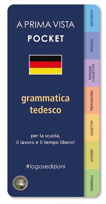A prima vista pocket: grammatica tedesca  - Libro Logos 2023, A prima vista | Libraccio.it