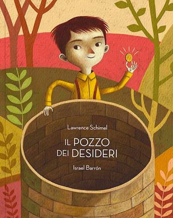 Il pozzo dei desideri. Ediz. a colori - Lawrence Schimel - Libro Logos 2023, La biblioteca della Ciopi | Libraccio.it