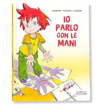 Io parlo con le mani - Bénédicte Gourdon, Malika Fouchier - Libro Logos 2023, I fumetti della Ciopi | Libraccio.it
