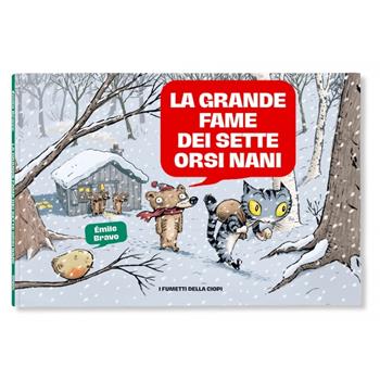 La grande fame dei sette orsi nani. Le mirabolanti avventure dei sette orsi nani - Émile Bravo - Libro Logos 2024, I fumetti della Ciopi | Libraccio.it