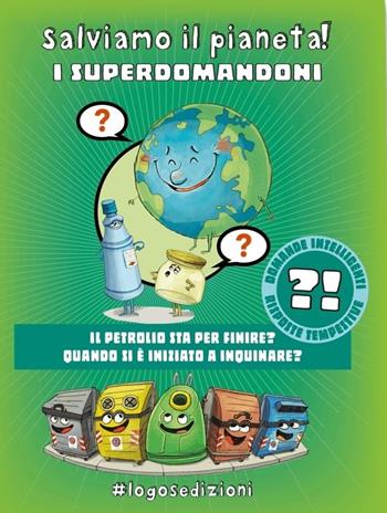 Salviamo il pianeta! I Superdomandoni  - Libro Logos 2023, Ciopilopini | Libraccio.it
