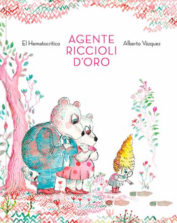 Agente Riccioli d'oro. Ediz. a colori - El Hematocrítico - Libro Logos 2023, La biblioteca della Ciopi | Libraccio.it