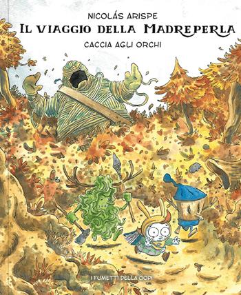 Caccia agli orchi. Il viaggio della madreperla - Nicolas Arispe - Libro Logos 2023, I fumetti della Ciopi | Libraccio.it