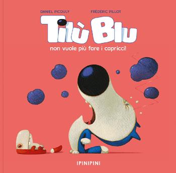 Tilù Blu non vuole più fare i capricci. Ediz. a colori - Daniel Picouly - Libro Logos 2023, Ipinipini | Libraccio.it