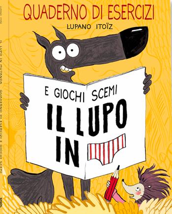 Il lupo in mutanda. Quaderno di esercizi e giochi scemi - Wilfrid Lupano - Libro Logos 2023, I fumetti della Ciopi | Libraccio.it